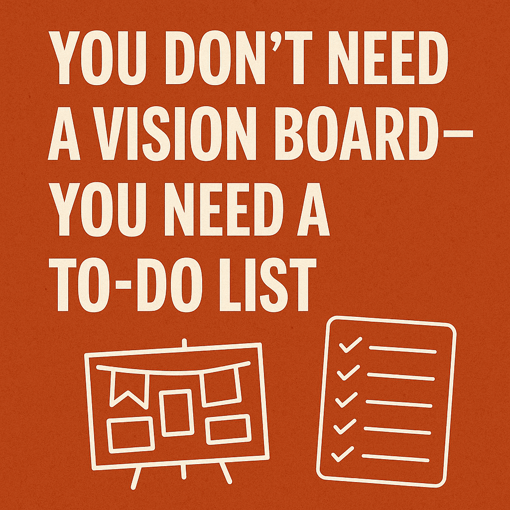 you don't need a vision board